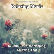 Relaxing Music to Calm Down, for Napping, Studying, Fear