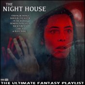 The Night House The Ultimate Fantasy Playlist