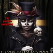 The Voodoo Priestess The Ultimate Fantasy Playlist