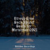 Stress-Free Background Beats for Christmas 2021