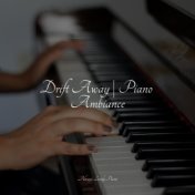 Drift Away | Piano Ambiance