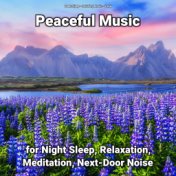 Peaceful Music for Night Sleep, Relaxation, Meditation, Next-Door Noise