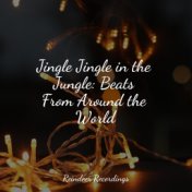 Jingle Jingle in the Jungle: Beats From Around the World