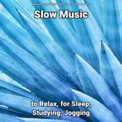 Slow Music to Relax, for Sleep, Studying, Jogging