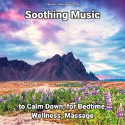 Soothing Music to Calm Down, for Bedtime, Wellness, Massage