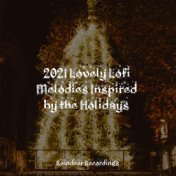 2021 Lovely Lofi Melodies Inspired by the Holidays