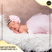 Baby Sleep Melodies For Happy Night, Vol. 3