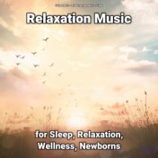 Relaxation Music for Sleep, Relaxation, Wellness, Newborns