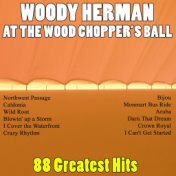 At the Woodchopper's Ball - 88 Greatest Hits