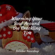 Warming Your Soul Around the Crackling Fire