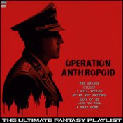 Operation Anthropoid The Ultimate Fantasy Playlist