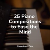 25 Piano Compositions to Ease the Mind