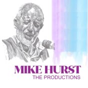Mike Hurst: The Productions