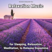 Relaxation Music for Sleeping, Relaxation, Meditation, to Release Dopamine