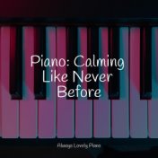 Piano: Calming Like Never Before