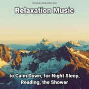 Relaxation Music to Calm Down, for Night Sleep, Reading, the Shower