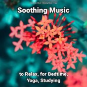 Soothing Music to Relax, for Bedtime, Yoga, Studying