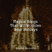 Magical Songs That Will Brighten Your Holidays