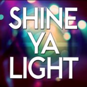 Shine Ya Light