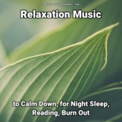 Relaxation Music to Calm Down, for Night Sleep, Reading, Burn Out