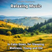 Relaxing Music to Calm Down, for Sleeping, Wellness, Young and Old