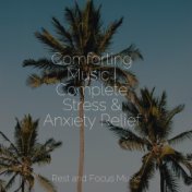 Comforting Music | Complete Stress & Anxiety Relief