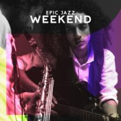 Epic Jazz Weekend – Relaxing Time with Jazz Music Collection