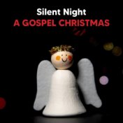 Silent Night:  A Gospel Christmas