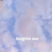 Forgive Me