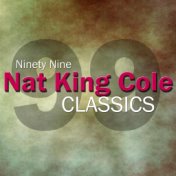 99 Nat King Cole Classics (Digitally Remastered)