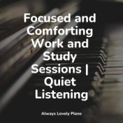 Focused and Comforting Work and Study Sessions | Quiet Listening