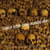 Only God Can Judge Me