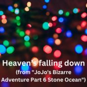 Heaven’s falling down (from "JoJo's Bizarre Adventure Part 6 Stone Ocean")