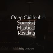 Deep Chillout Sounds | Mystical Reading