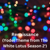 Renaissance (Yodel Theme from The White Lotus Season 2')