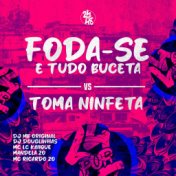 Foda-Se É Tudo Buceta Vs Toma Ninfeta