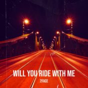 Will You Ride With Me