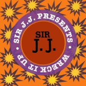 Sir J.J. Presents Wreck It Up