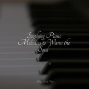 Soothing Piano Melodies to Warm the Soul