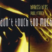 Don't Touch Too Much