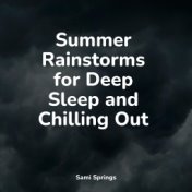 Summer Rainstorms for Deep Sleep and Chilling Out