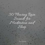 50 Flowing Rain Sounds for Meditation and Sleep