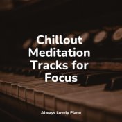 Chillout Meditation Tracks for Focus