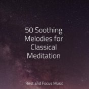 50 Soothing Melodies for Classical Meditation
