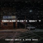 Crackas Ain’t What ?