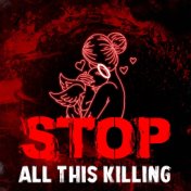 Stop All This Killing