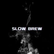 Slow Brew