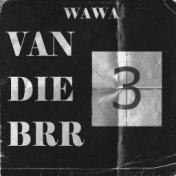 VAN DIE BRR #3