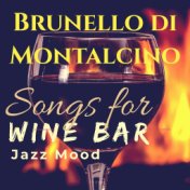 Songs for Wine Bar: Brunello di Montalcino Jazz Mood