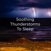 !!" Soothing Thunderstorms To Sleep "!!